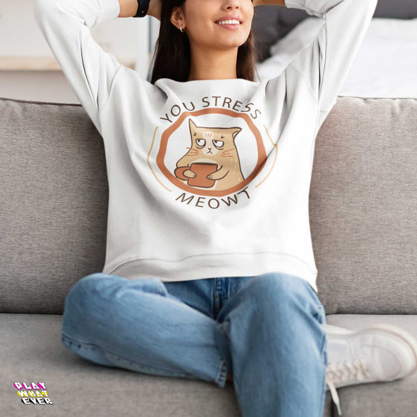 Unisex You Stress Meowt Funny Cat Sweatshirt