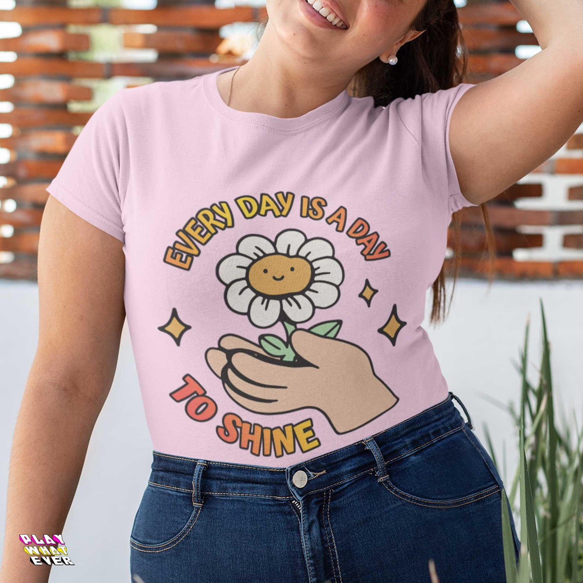 Every Day Is a Day to Shine Cute Shirt - PlayWhatever