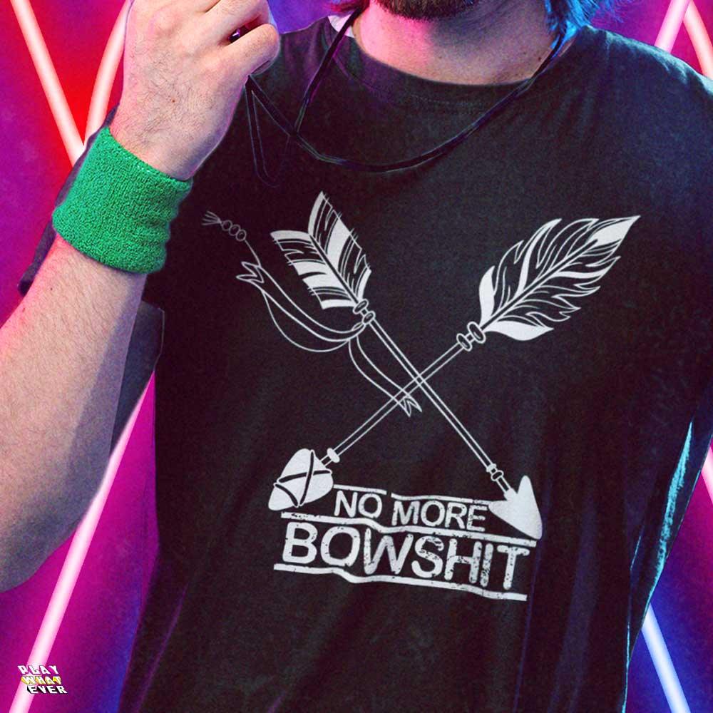 No More Bowshit Archer Ranger Unisex T-Shirt - PlayWhatever