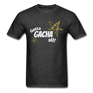 Gotta Gacha All! Fun Gaming Unisex T-Shirt - heather black