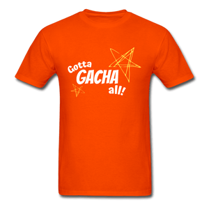 Gotta Gacha All! Fun Gaming Unisex T-Shirt - orange