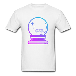 Don't Mess with My Magic Crystal Ball Unisex T-Shirt - white