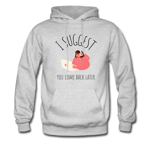 I Suggest You Come Back Later Gamer Girl Hoodie - ash