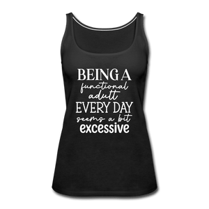 Being a Functional Adult is a Bit Excessive Tank Top - black