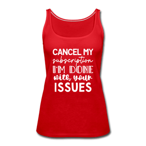 Cancel My Subscription I'm Done Tank Top - red