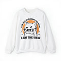 I am the View Unisex Sweatshirt