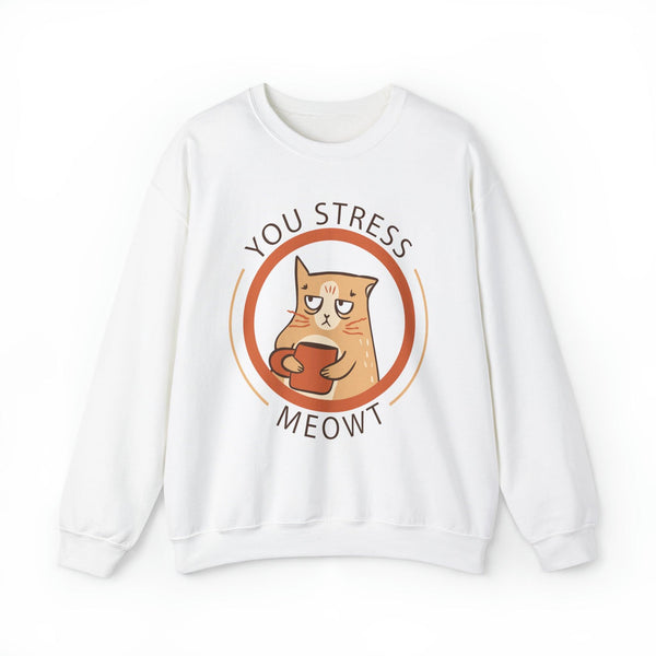 Unisex You Stress Meowt Funny Cat Sweatshirt