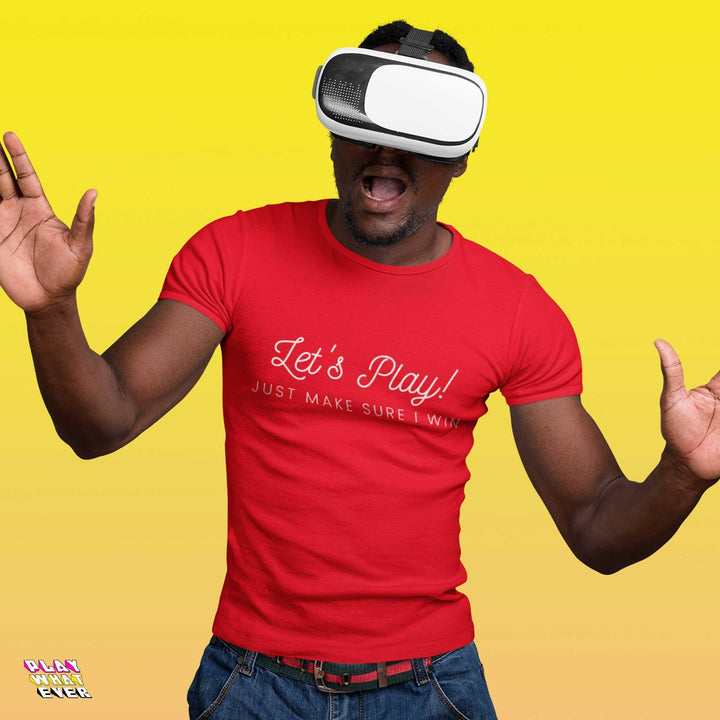 Let's Play! Just Make Sure I Win Funny Gamer T-Shirt - PlayWhatever