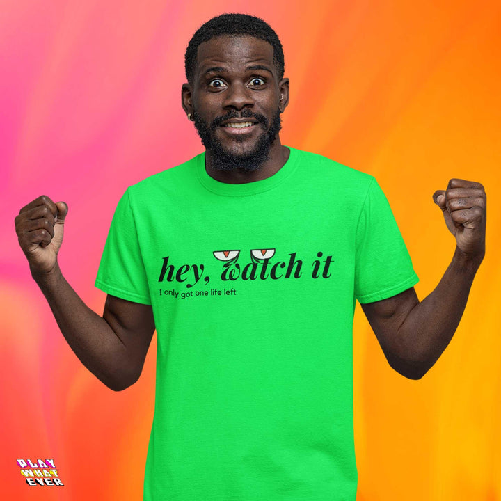 Hey Watch It I Only Got 1 Life Left Funny Unisex Gamer T-Shirt - PlayWhatever