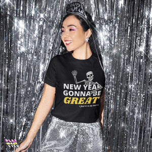 New Year Gonna Be Great Bones Skeleton Unisex T-Shirt - PlayWhatever