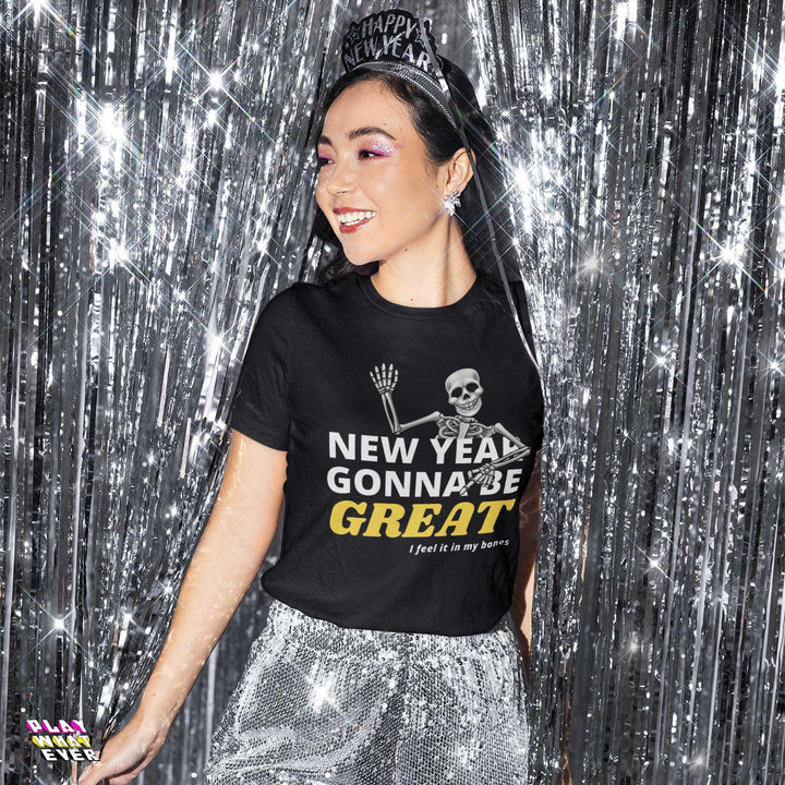 New Year Gonna Be Great Bones Skeleton Unisex T-Shirt - PlayWhatever