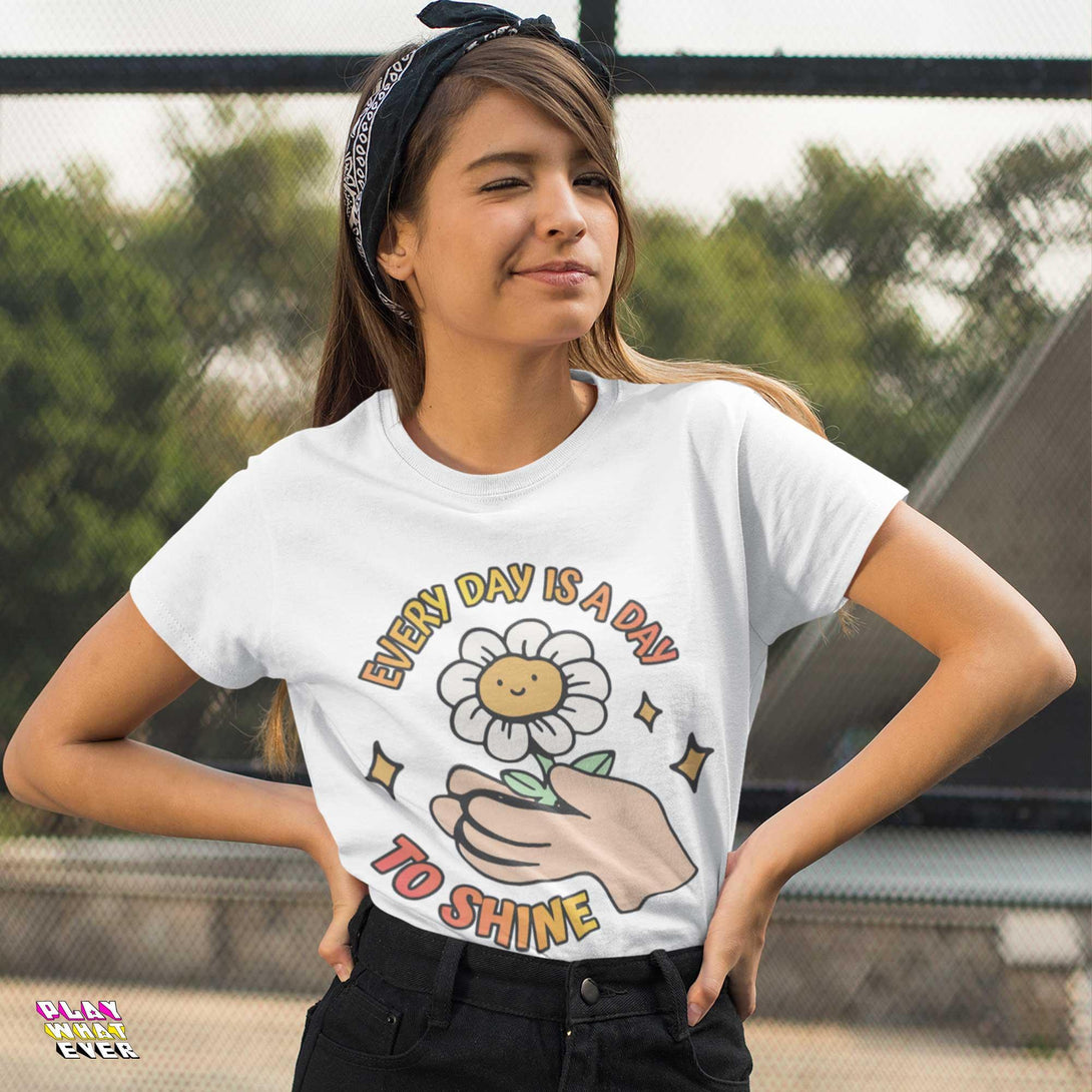 Every Day Is a Day to Shine Cute Shirt - PlayWhatever