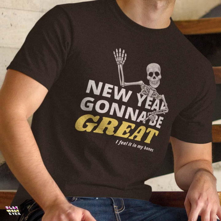 New Year Gonna Be Great Bones Skeleton Unisex T-Shirt - PlayWhatever