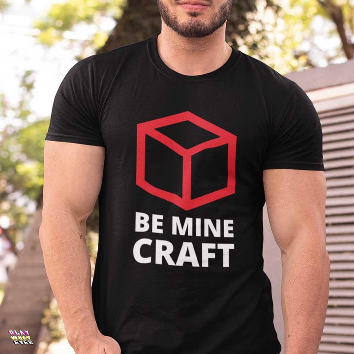 Be Mine Craft Unisex T-Shirt - PlayWhatever