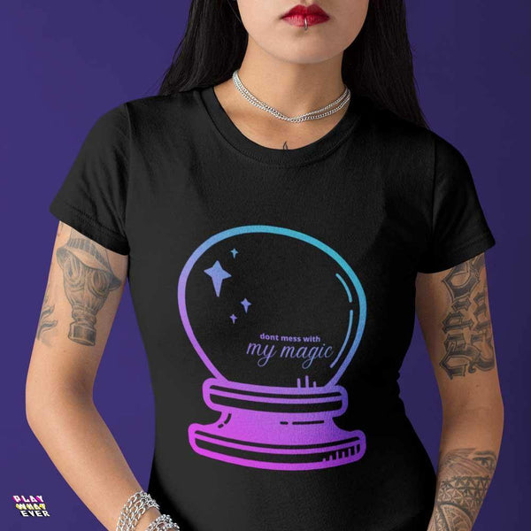 Don't Mess with My Magic Crystal Ball Unisex T-Shirt - PlayWhatever