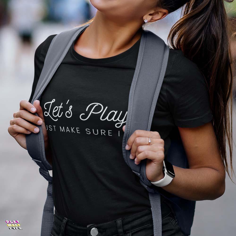 Let's Play! Just Make Sure I Win Funny Ultra Cotton T-Shirt - PlayWhatever