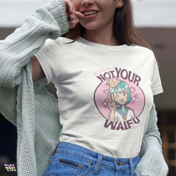 Not Your Waifu Anime Lady's T-Shirt - PlayWhatever