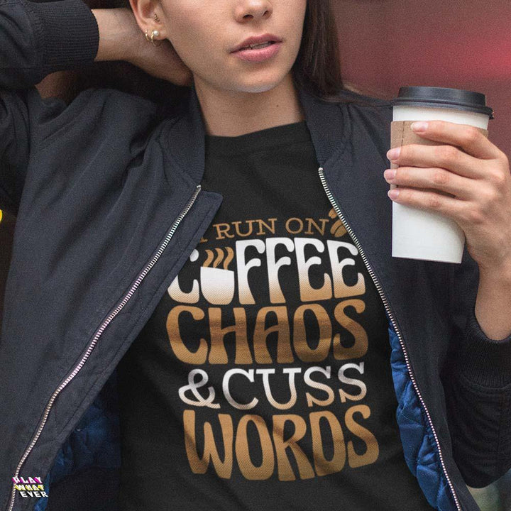 I Run On Coffee Chaos & Cuss Words Unisex T-Shirt - PlayWhatever