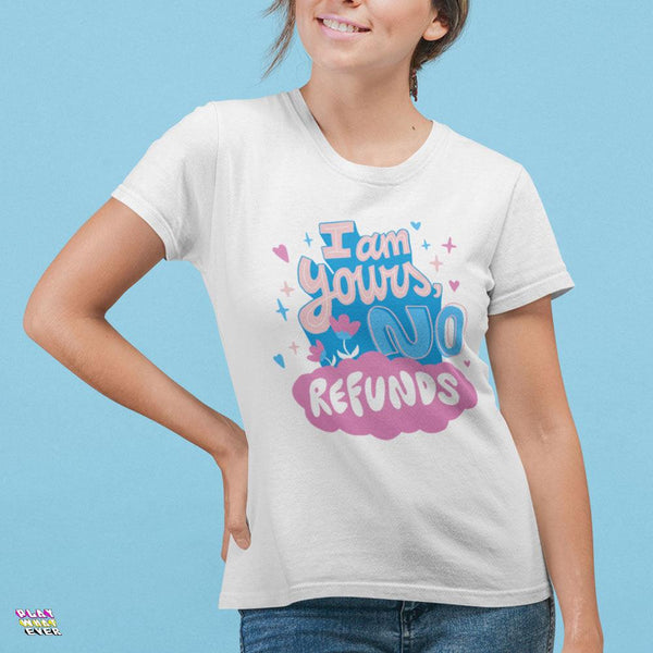 I'm Yours, No Refunds Funny T-Shirt - PlayWhatever