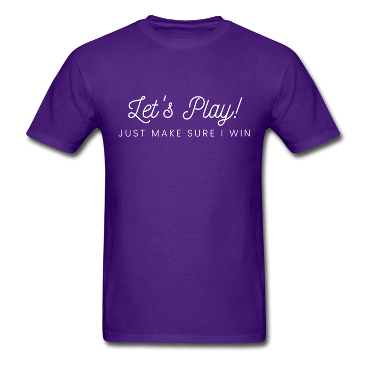 Let's Play! Just Make Sure I Win Funny Ultra Cotton T-Shirt - purple
