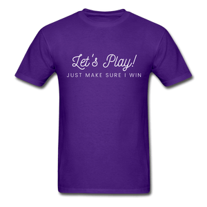 Let's Play! Just Make Sure I Win Funny Ultra Cotton T-Shirt - purple