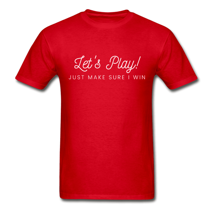 Let's Play! Just Make Sure I Win Funny Ultra Cotton T-Shirt - red