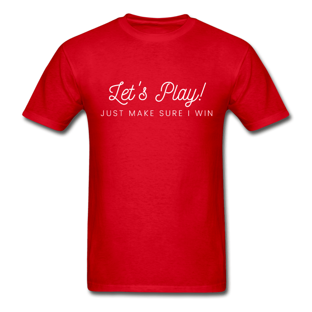 Let's Play! Just Make Sure I Win Funny Ultra Cotton T-Shirt - red