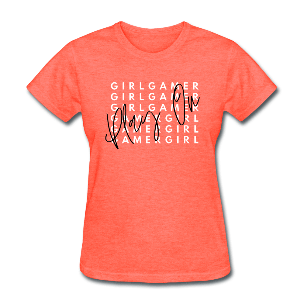 Play On Girl Gamer Cute Women's T-Shirt - heather coral