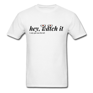 Hey Watch It I Only Got 1 Life Left Funny Unisex T-Shirt - white