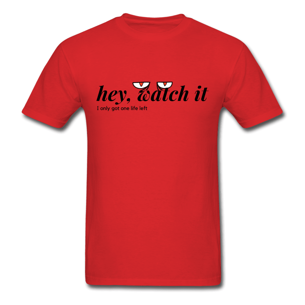 Hey Watch It I Only Got 1 Life Left Funny Unisex T-Shirt - red