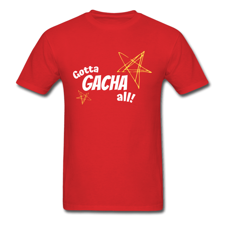 Gotta Gacha All! Fun Gaming Unisex T-Shirt - red