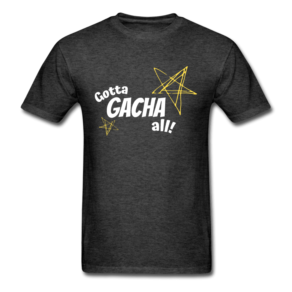 Gotta Gacha All! Fun Gaming Unisex T-Shirt - heather black