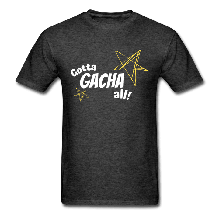 Gotta Gacha All! Fun Gaming Unisex T-Shirt - heather black
