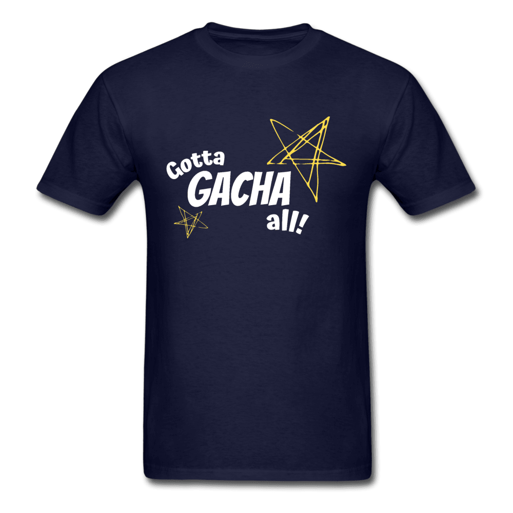 Gotta Gacha All! Fun Gaming Unisex T-Shirt - navy