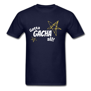 Gotta Gacha All! Fun Gaming Unisex T-Shirt - navy