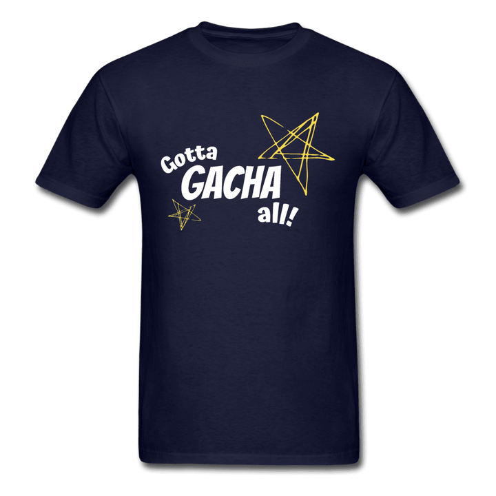 Gotta Gacha All! Fun Gaming Unisex T-Shirt - navy