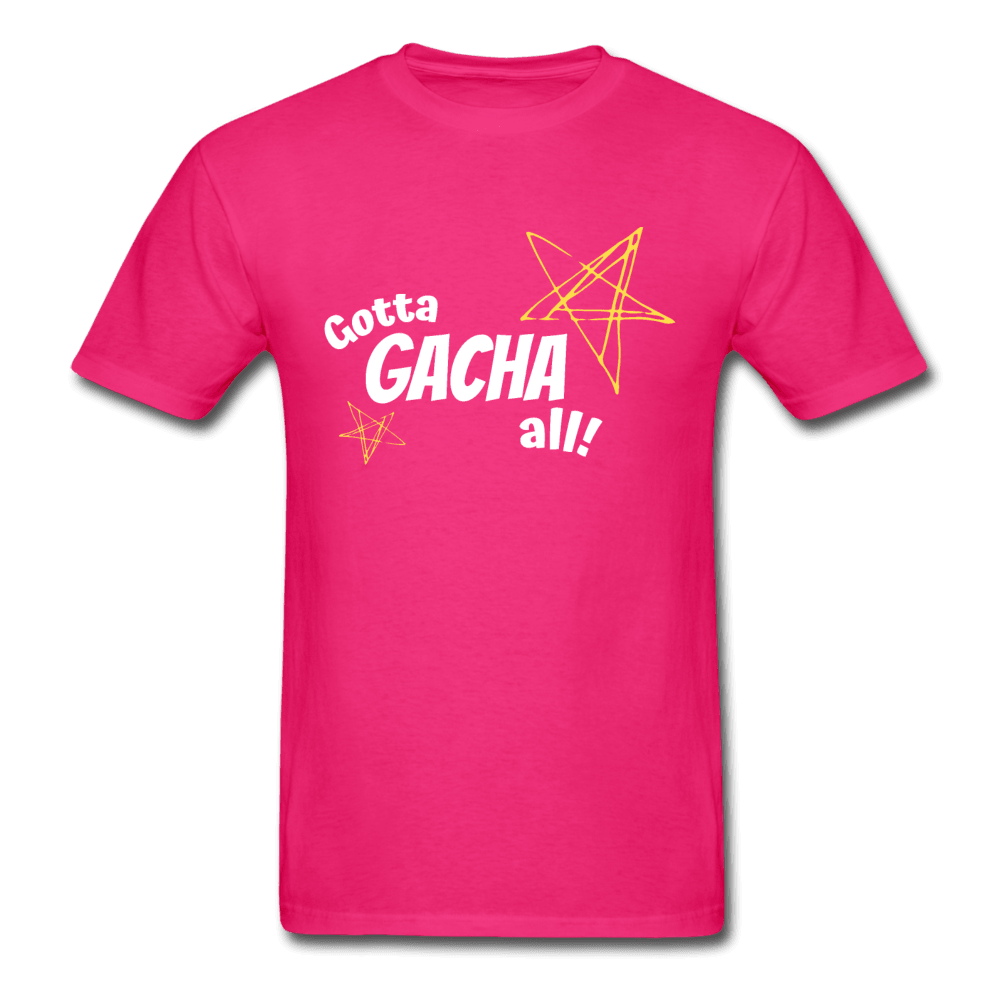 Gotta Gacha All! Fun Gaming Unisex T-Shirt - fuchsia