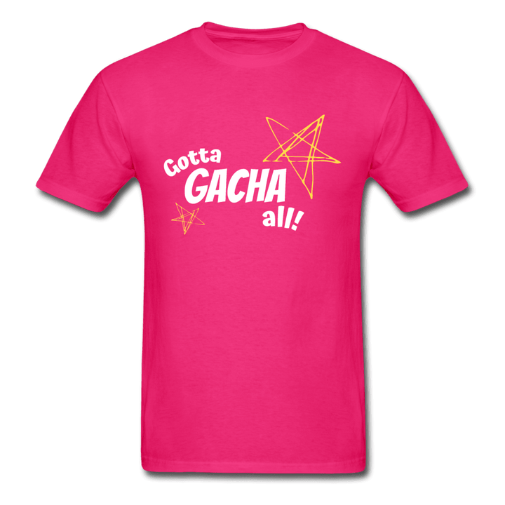 Gotta Gacha All! Fun Gaming Unisex T-Shirt - fuchsia
