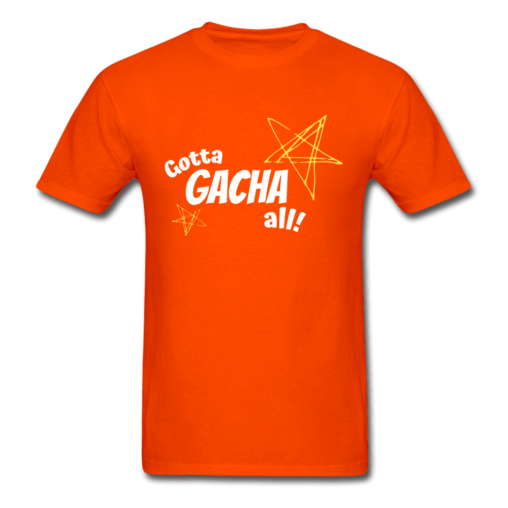 Gotta Gacha All! Fun Gaming Unisex T-Shirt - orange