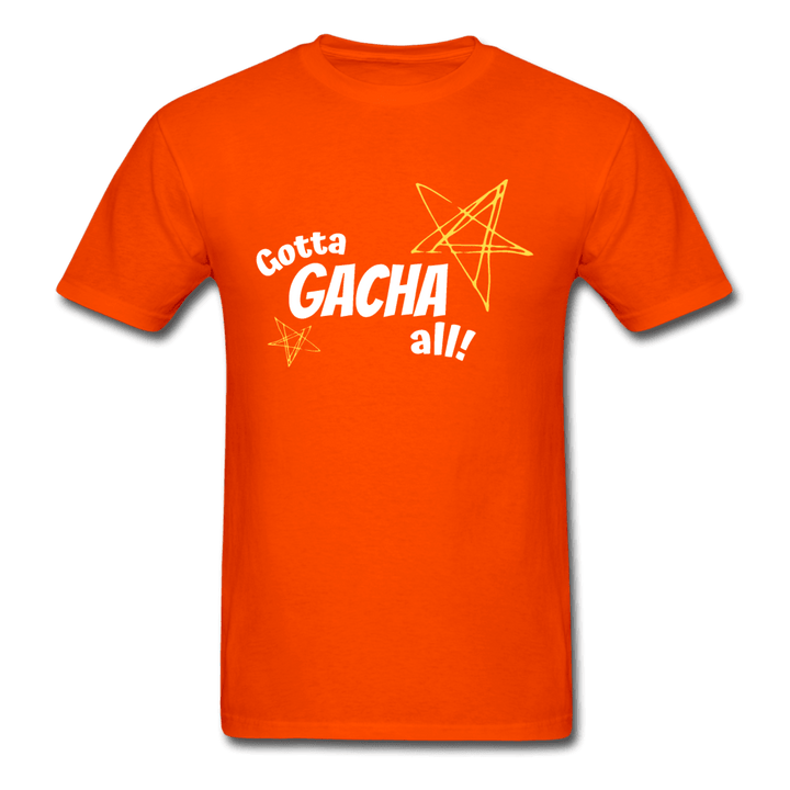 Gotta Gacha All! Fun Gaming Unisex T-Shirt - orange