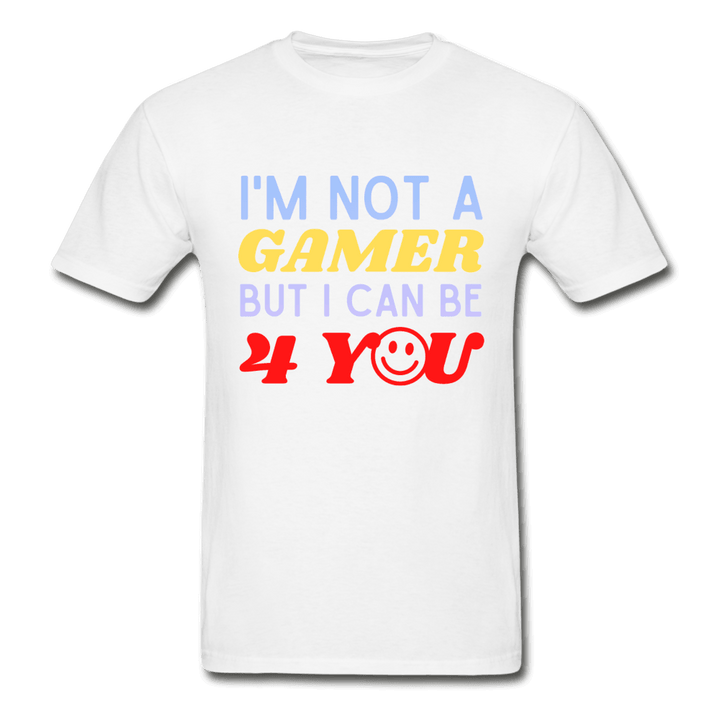 I'm Not a Gamer But I Can Be 4 You Cute Ultra Cotton T-Shirt - white