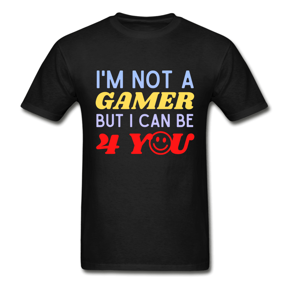 I'm Not a Gamer But I Can Be 4 You Cute Ultra Cotton T-Shirt - black