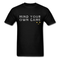 Mind Your Own Game Unisex T-Shirt - black