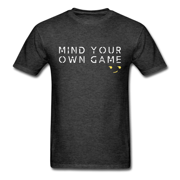 Mind Your Own Game Unisex T-Shirt - heather black