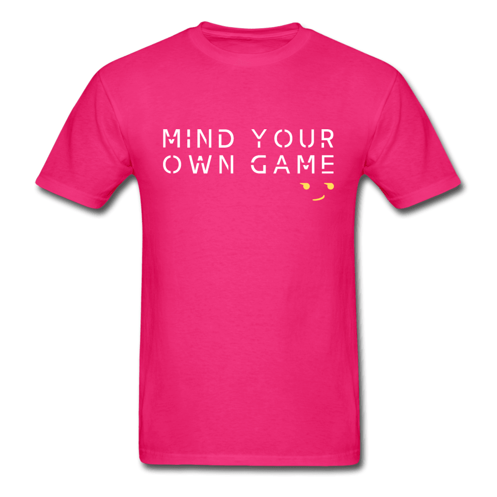 Mind Your Own Game Unisex T-Shirt - fuchsia