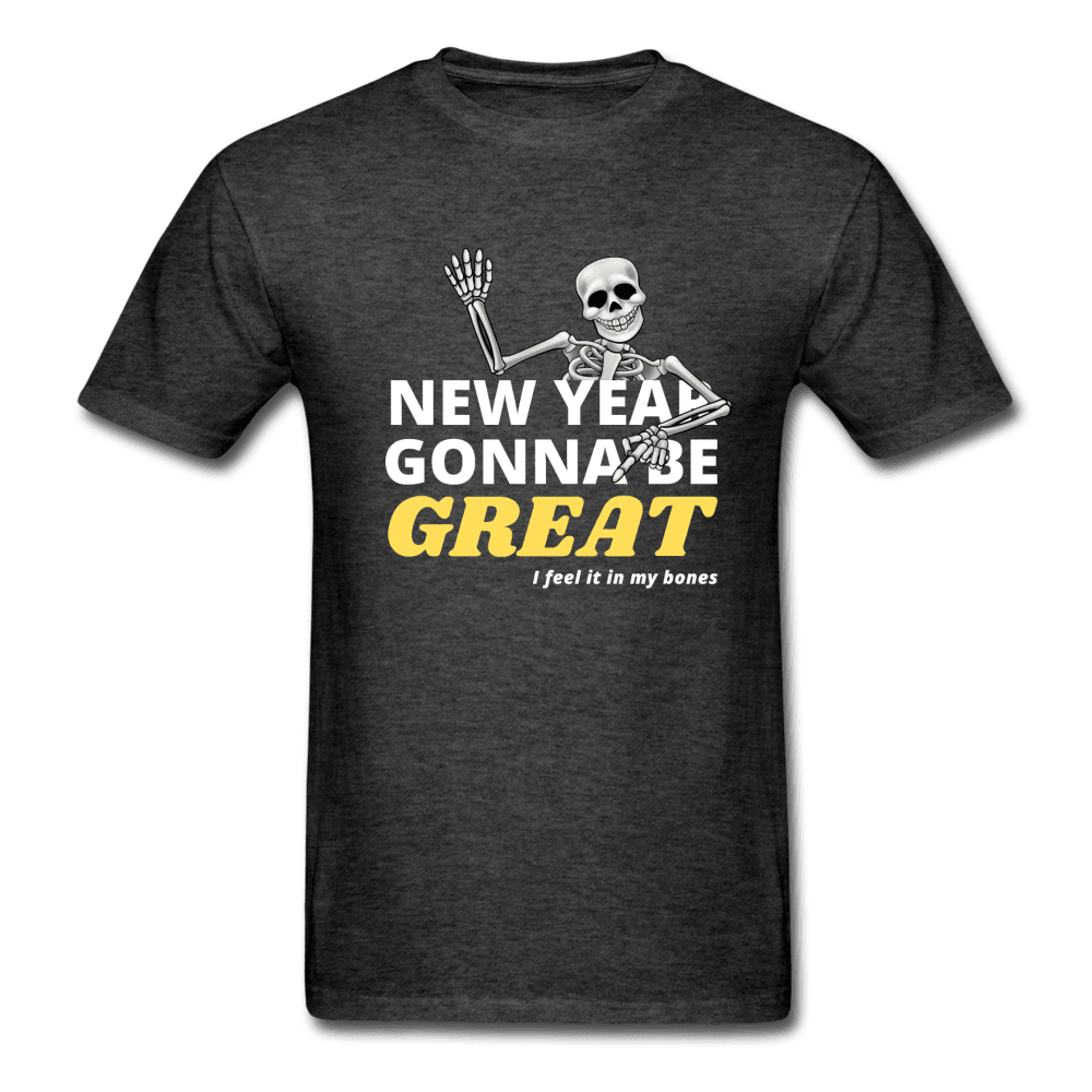 New Year Gonna Be Great Bones Skeleton Unisex T-Shirt - heather black