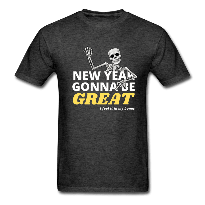 New Year Gonna Be Great Bones Skeleton Unisex T-Shirt - heather black