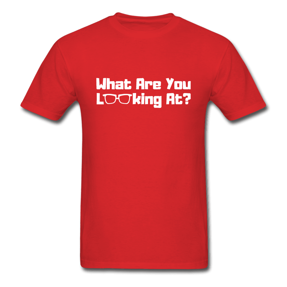 What Are You Looking At? Unisex T-Shirt - red