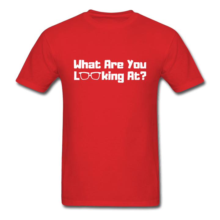 What Are You Looking At? Unisex T-Shirt - red