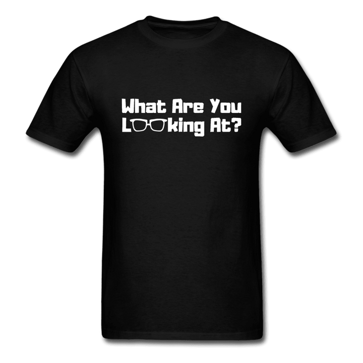 What Are You Looking At? Unisex T-Shirt - black